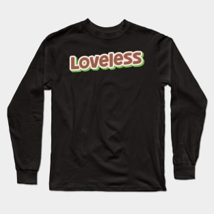 Loveless  (My Bloody Valentine) Long Sleeve T-Shirt